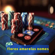 flores amarelas nomes